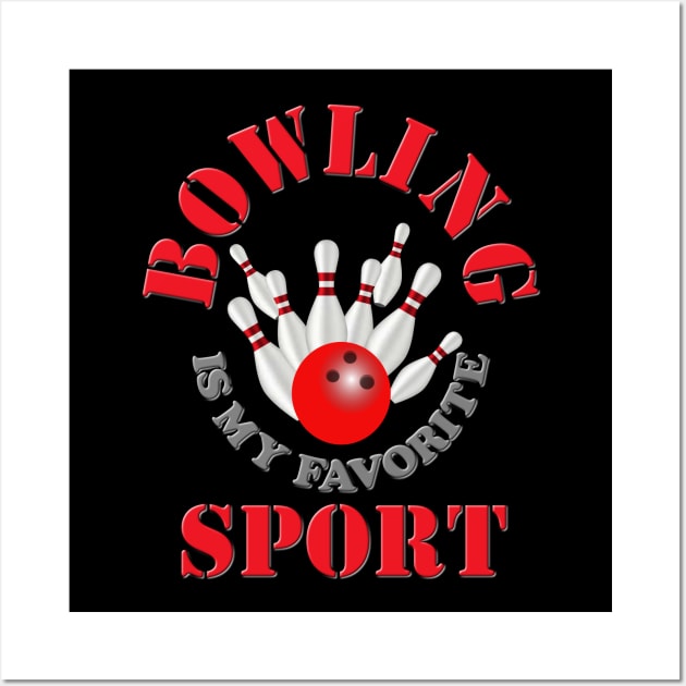 Bowling is my favorite sport, Red, i love bowling, bowling, bowling league, bowling lovers, funny bowling, bowling pins, bowling ball, bowling alley, Wall Art by DESIGN SPOTLIGHT